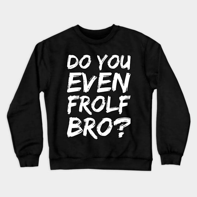 Do you even frolf bro? Crewneck Sweatshirt by Jifty